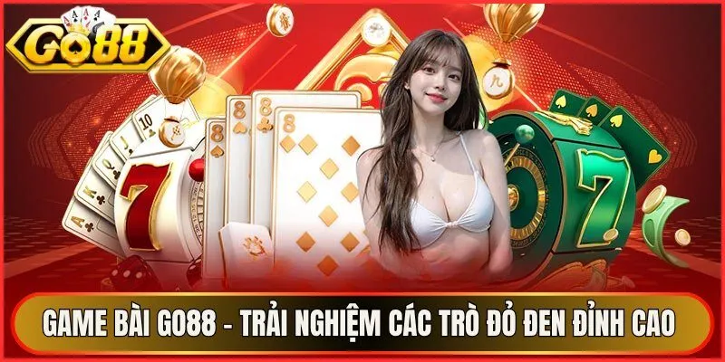 Game Bài Go88 – Trải Nghiệm Các Trò Đỏ Đen Đỉnh Cao 