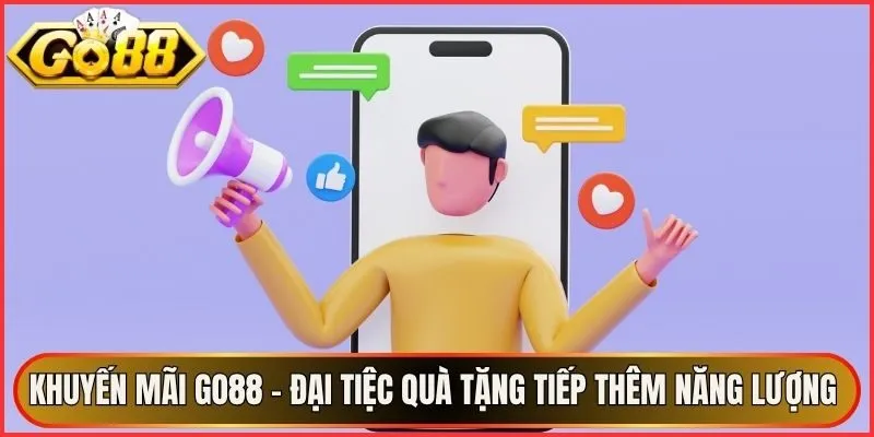 Khuyến Mãi Go88 - Đại Tiệc Quà Tặng Tiếp Thêm Năng Lượng 